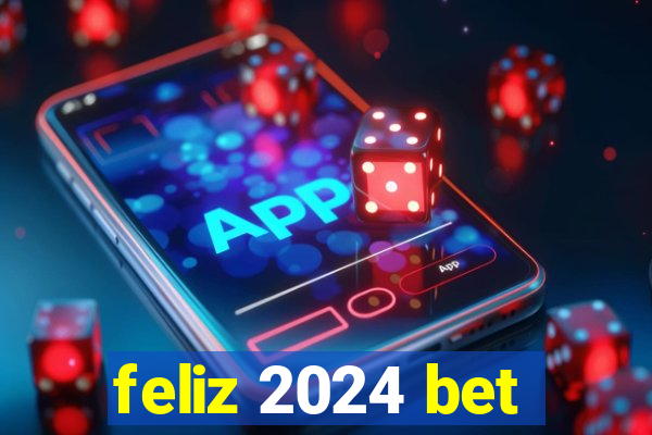 feliz 2024 bet